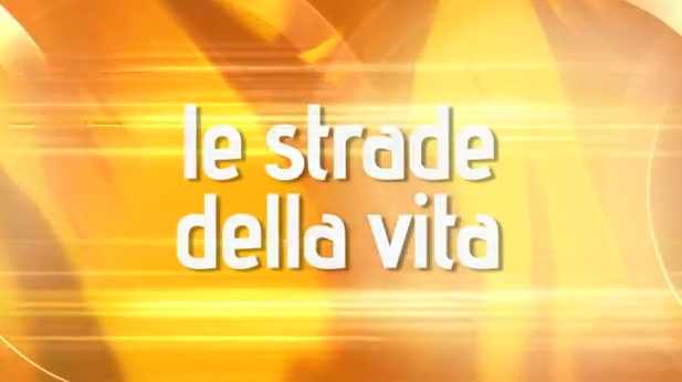 Le Strade della Vita – 2 marzo 2013